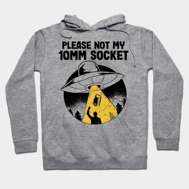 Please Not My 10MM Socket Funny Mechanic Hoodie by Kuehni